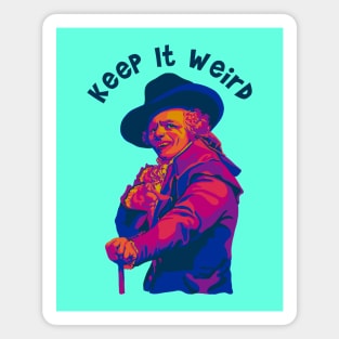 Be The Weird You Want To See In The World Magnet